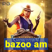 bazoo am